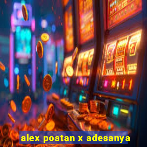 alex poatan x adesanya